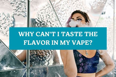 why can't i taste the flavor in my vape